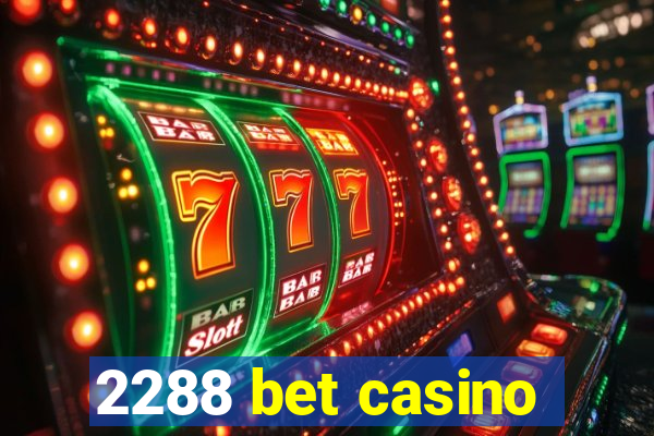 2288 bet casino