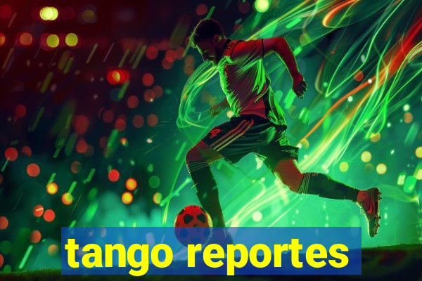 tango reportes