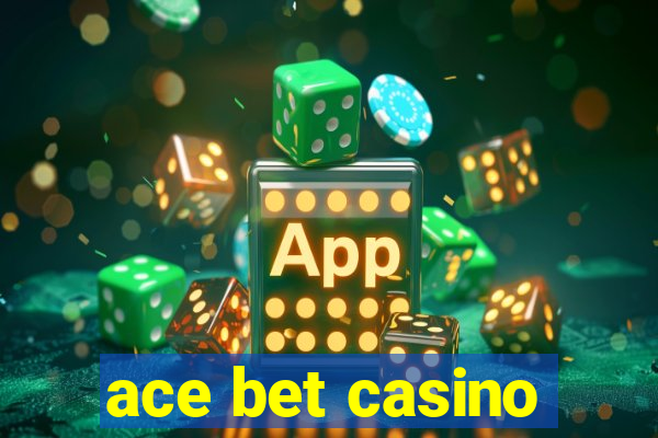 ace bet casino