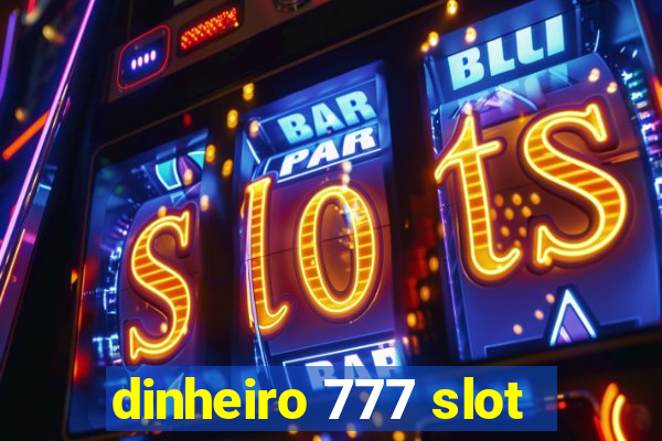 dinheiro 777 slot