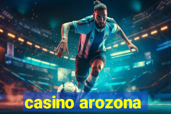 casino arozona