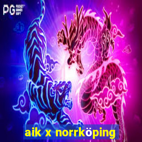 aik x norrköping