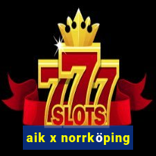 aik x norrköping