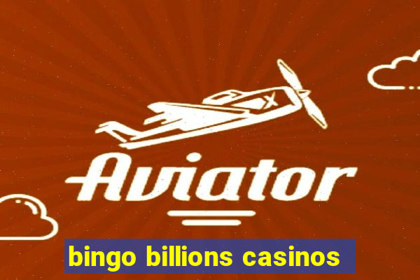 bingo billions casinos