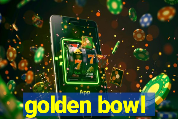 golden bowl