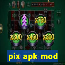 pix apk mod