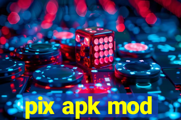 pix apk mod