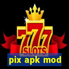 pix apk mod