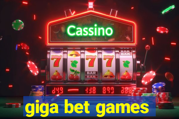 giga bet games