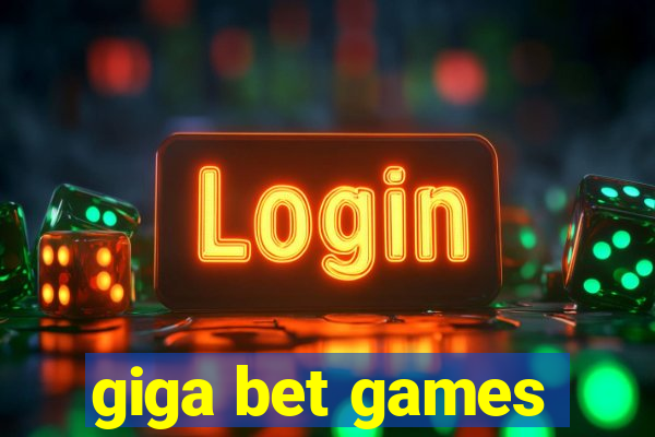 giga bet games