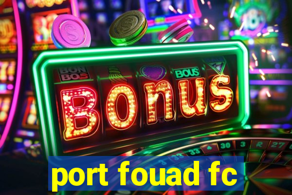 port fouad fc