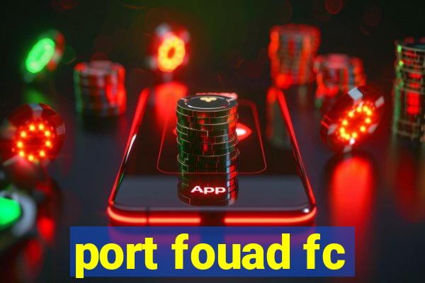 port fouad fc