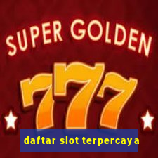 daftar slot terpercaya