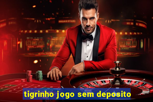 tigrinho jogo sem deposito