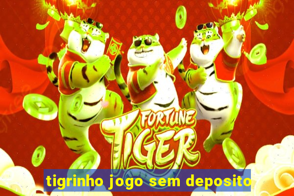 tigrinho jogo sem deposito