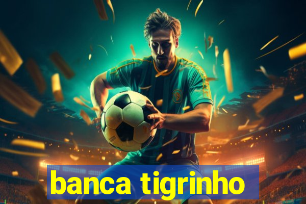 banca tigrinho