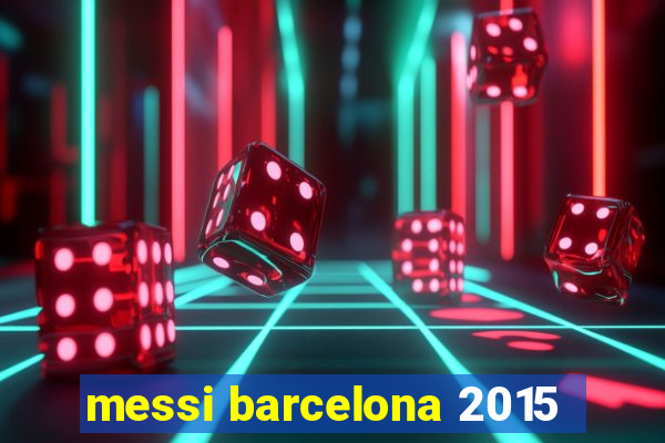 messi barcelona 2015