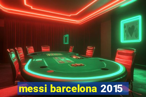 messi barcelona 2015