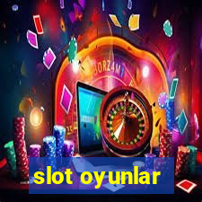 slot oyunlar