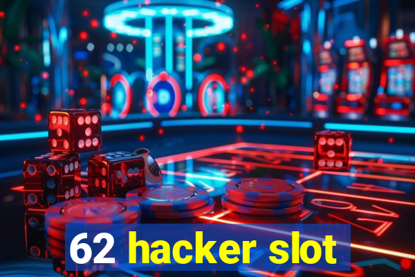 62 hacker slot