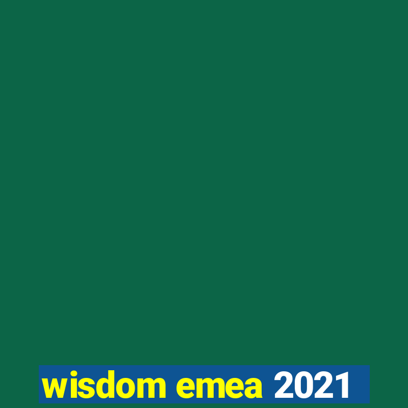 wisdom emea 2021