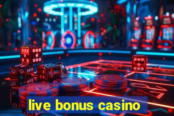 live bonus casino