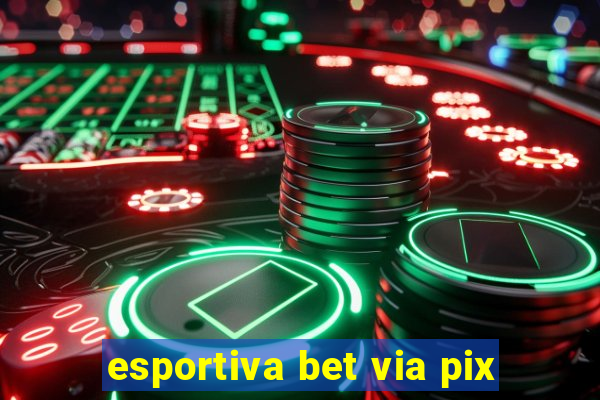 esportiva bet via pix