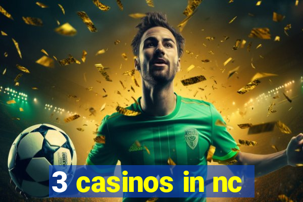 3 casinos in nc