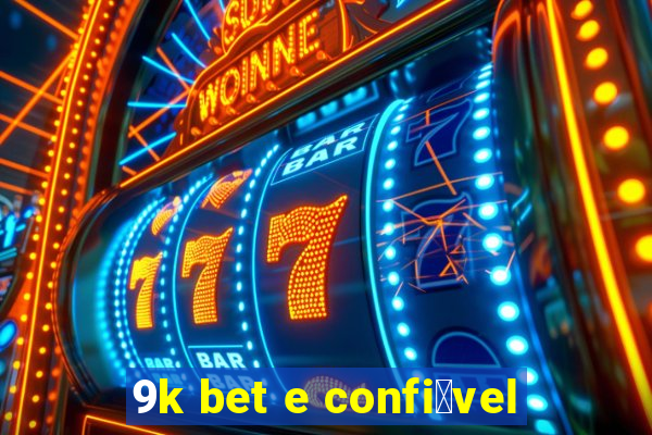 9k bet e confi谩vel