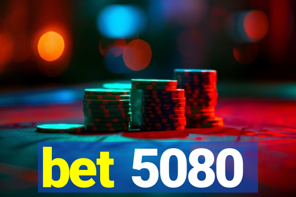 bet 5080