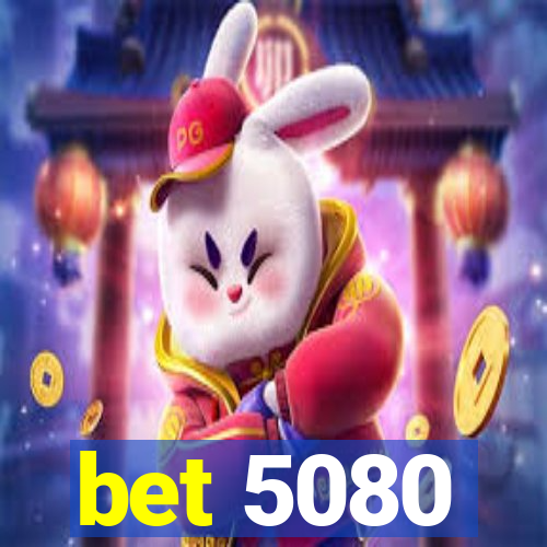 bet 5080