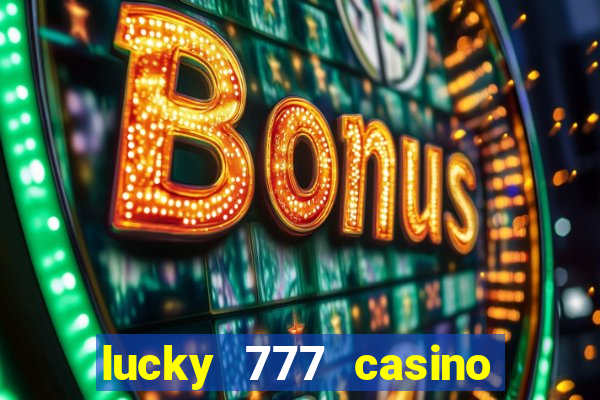 lucky 777 casino real money login