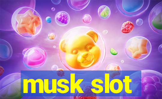 musk slot