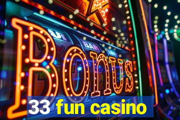 33 fun casino