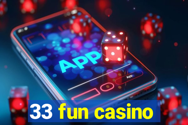 33 fun casino