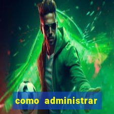 como administrar minha empresa