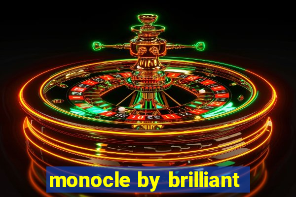 monocle by brilliant