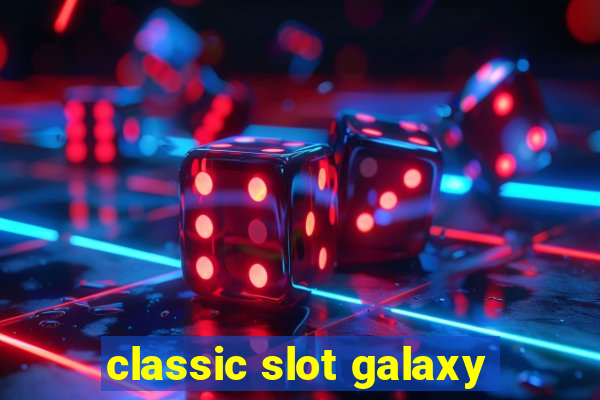 classic slot galaxy