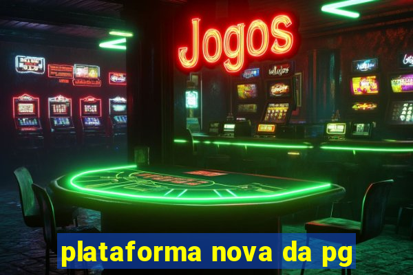 plataforma nova da pg