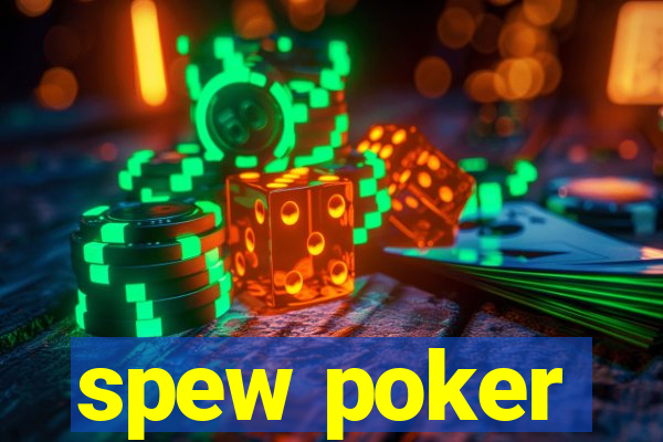 spew poker