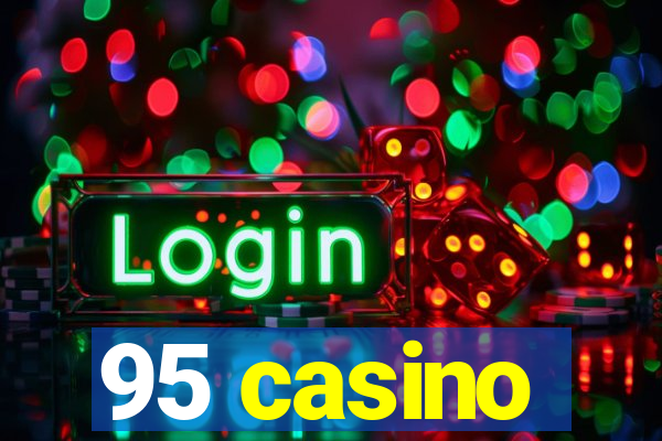 95 casino