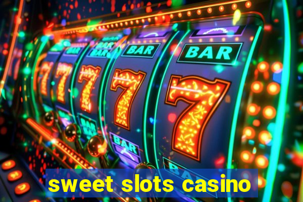 sweet slots casino