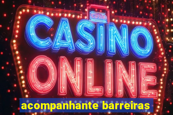 acompanhante barreiras