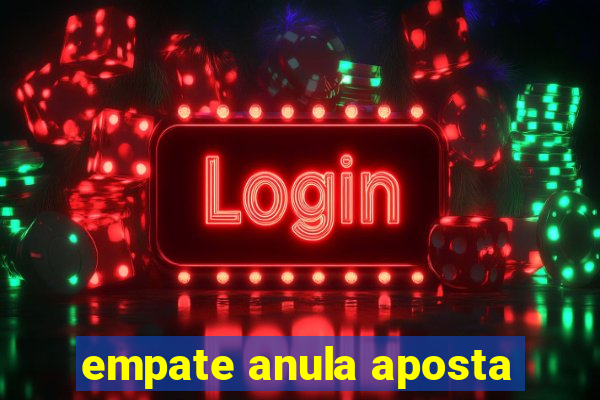 empate anula aposta