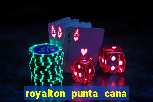 royalton punta cana resort and casino