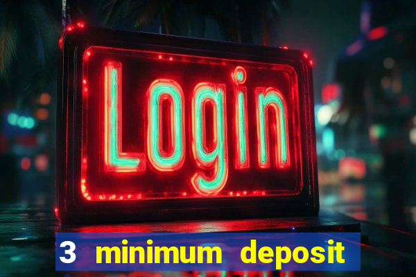 3 minimum deposit casino uk