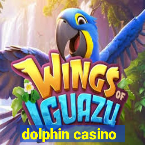 dolphin casino