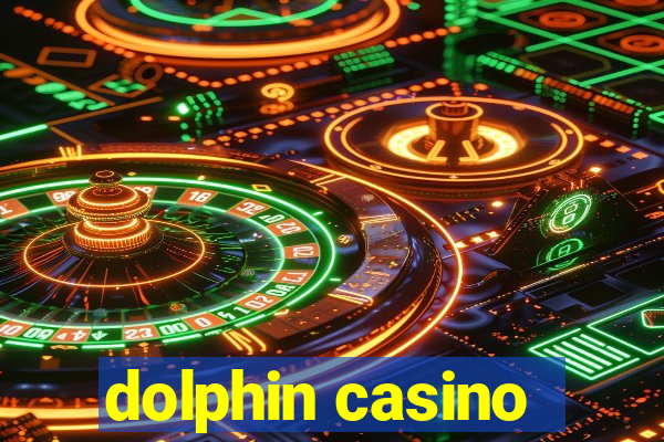 dolphin casino