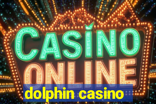 dolphin casino