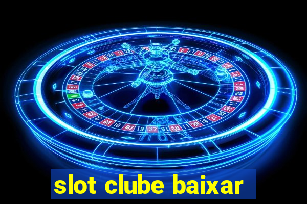 slot clube baixar